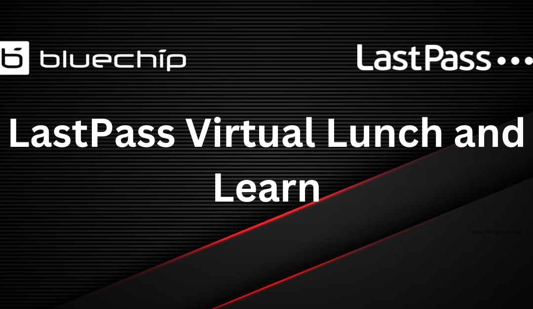 LastPass Virtual Lunch and Learn